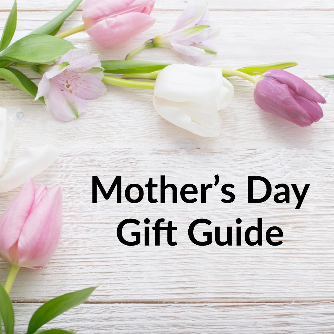 My Favorite Mother's Day Gift Ideas